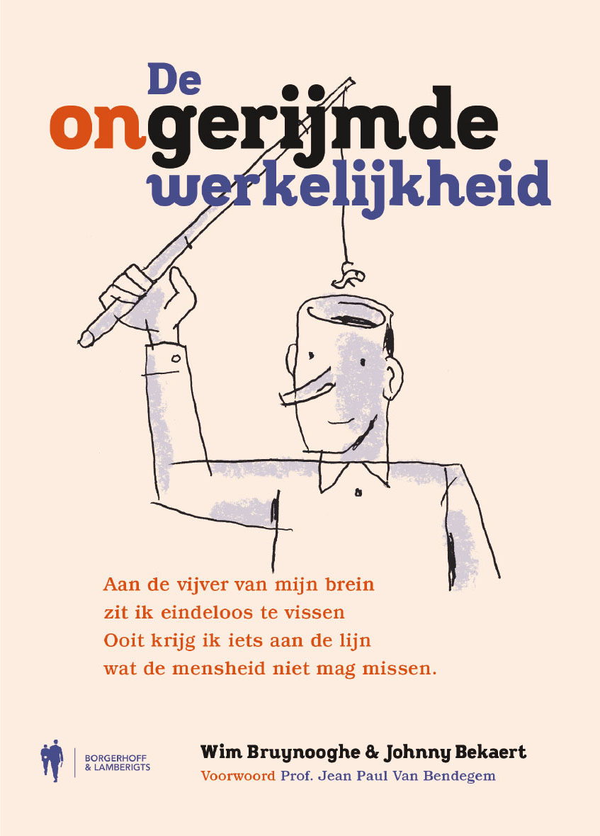 De ongerijmde werkelijkheid De ongerijmde werkelijkheid door Wim Bruynooghe en Johnny Bekaert